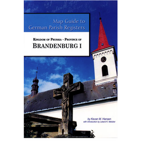 Map Guide to German Parish Registers, Volume 41: Prussia, Brandenburg I