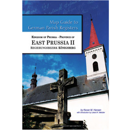 Map Guide to German Parish Registers, Volume 47: Prussia, East Prussia II, RB Königsberg