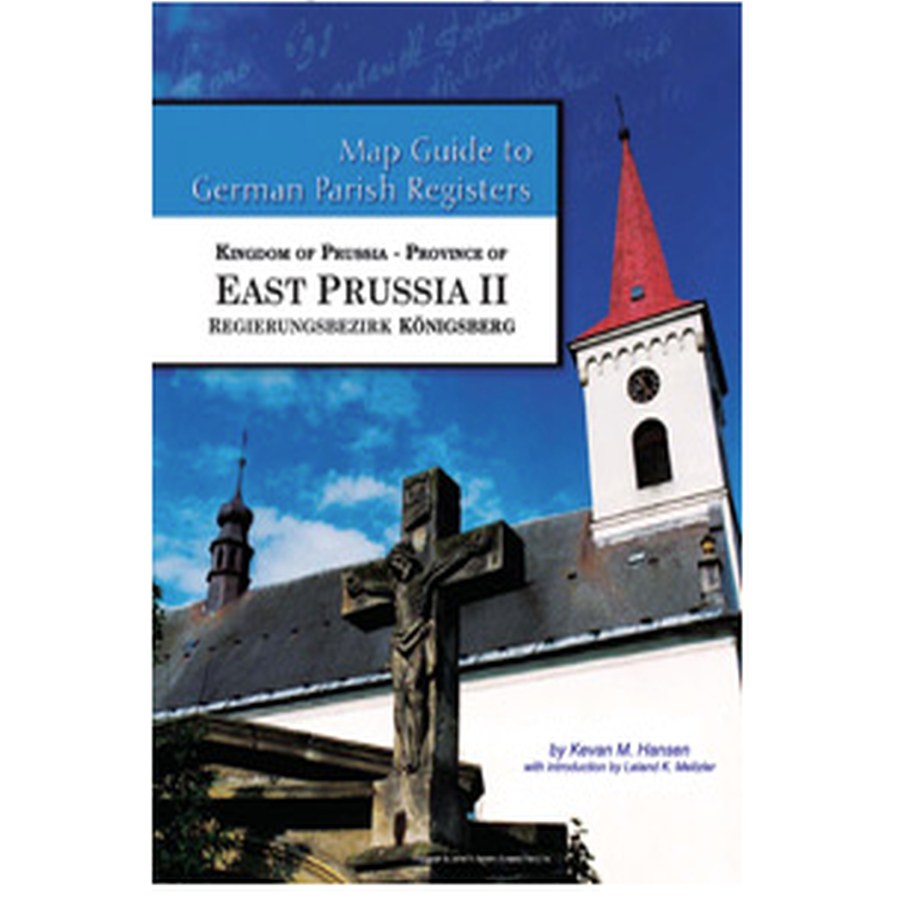 Map Guide to German Parish Registers, Volume 47: Prussia, East Prussia II, RB Königsberg