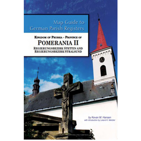 Map Guide to German Parish Registers, Volume 50: Prussia, Pomerania II, RB Stettin and Stralsund