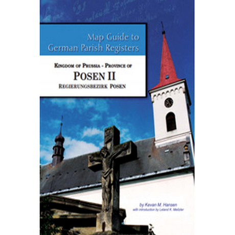 Map Guide to German Parish Registers, Volume 52: Prussia, Posen II, RB Posen