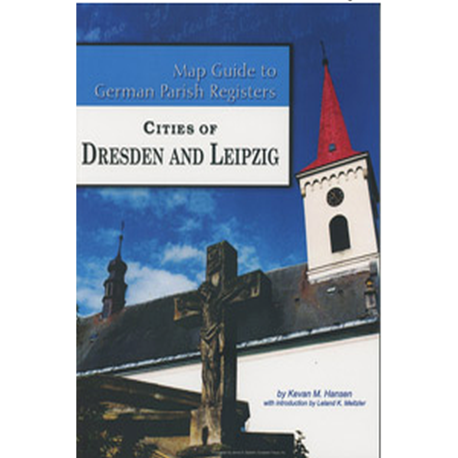 Map Guide to German Parish Registers, Volume 58: Cities of Dresden and Leipzig