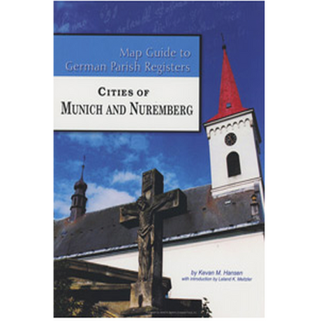 Map Guide to German Parish Registers, Volume 59: Cities of Munich and Nuremberg