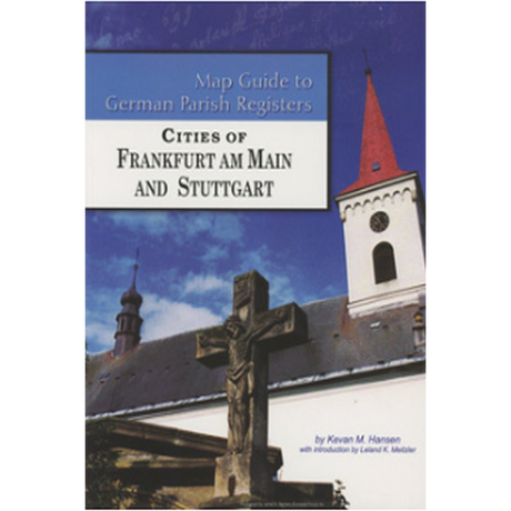 Map Guide to German Parish Registers, Volume 62: Cities of Frankfurt am Main and Stuttgart