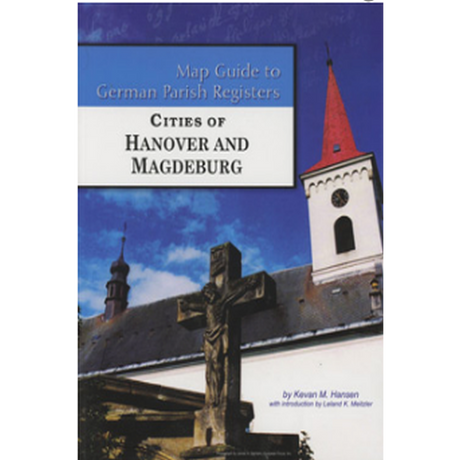 Map Guide to German Parish Registers, Volume 64: Cities of Hanover and Magdeburg