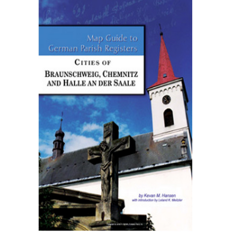 Map Guide to German Parish Registers, Volume 66: Cities of Braunschweig, Chemnitz and Halle an der Salle