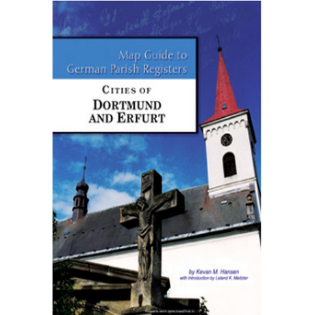 Map Guide to German Parish Registers, Volume 67: Cities of Dortmund and Erfurt