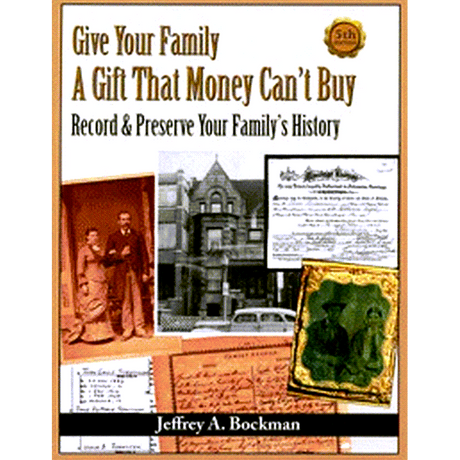 Give Your Family A Gift That Money Can't Buy: Record and Preserve Your Family's History, 5th Edition
