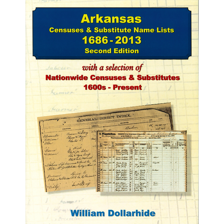 Arkansas Censuses and Substitute Name Lists, 1686-2013, 2nd Edition