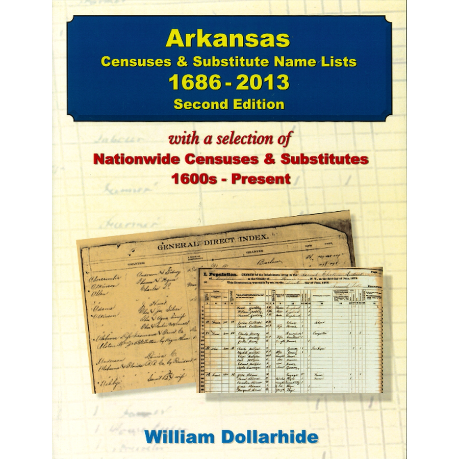Arkansas Censuses and Substitute Name Lists, 1686-2013, 2nd Edition