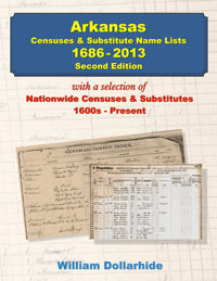 Arkansas Censuses and Substitute Name Lists, 1686-2013, 2nd Edition