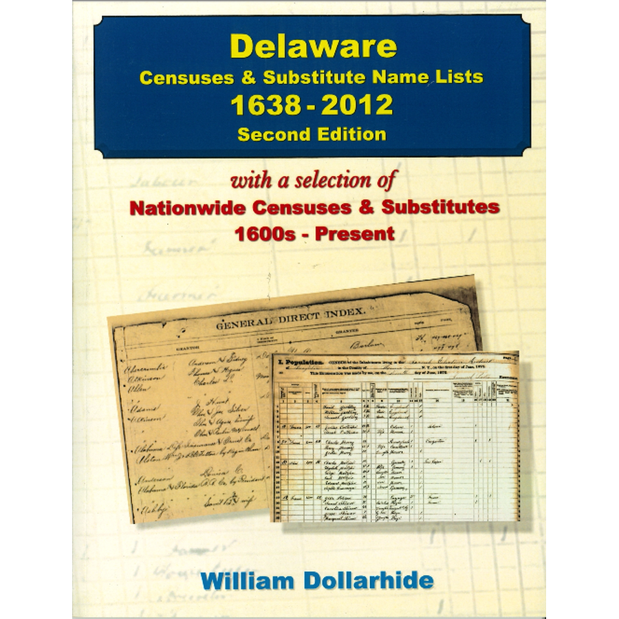 Delaware Censuses and Substitute Name Lists, 1638-2012, 2nd Edition