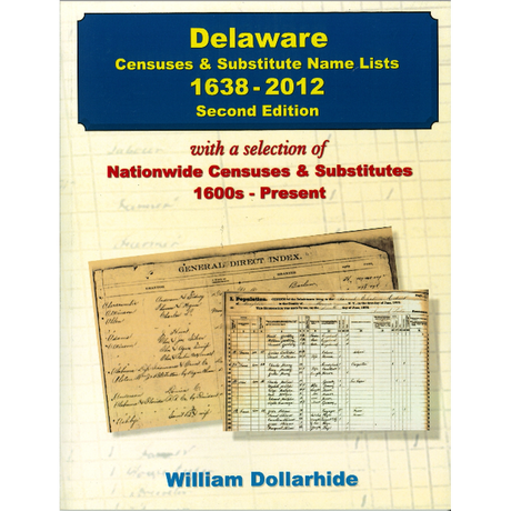 Delaware Censuses and Substitute Name Lists, 1638-2012, 2nd Edition