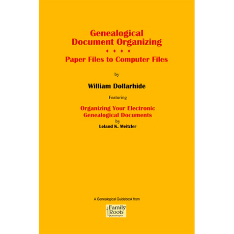 Genealogical Document Organizing: Paper Files to Computer Files, Featuring: Organizing Your Electronic Genealogical Documents