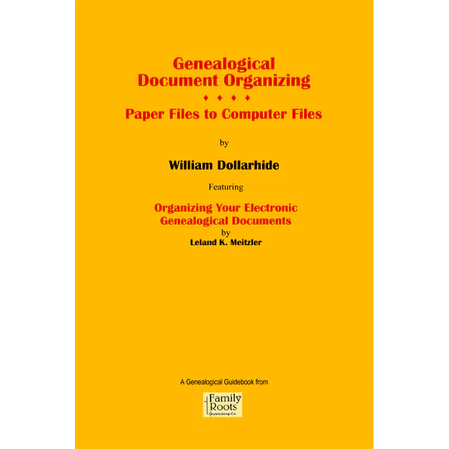 Genealogical Document Organizing: Paper Files to Computer Files, Featuring: Organizing Your Electronic Genealogical Documents