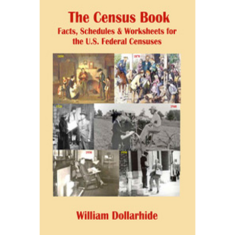 The Census Book: Facts, Schedules and Worksheets for the U.S. Federal Censuses