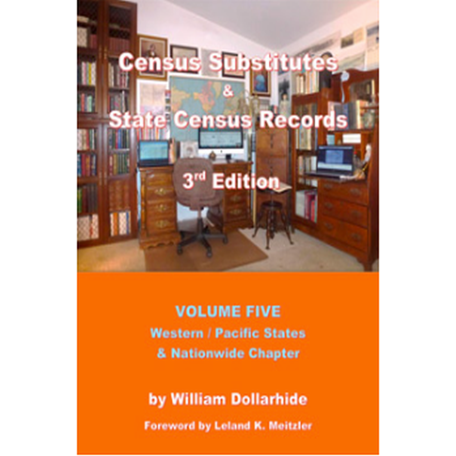 Census Substitutes and State Census Records, 3rd Edition, Volume 5: Western/Pacific States and Nationwide Chapter