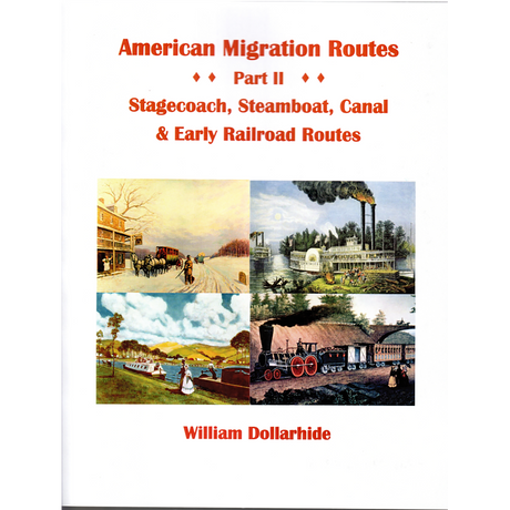 American Migration Routes, Part II: Stagecoach, Steamboat, Canal and Early Railroad Routes