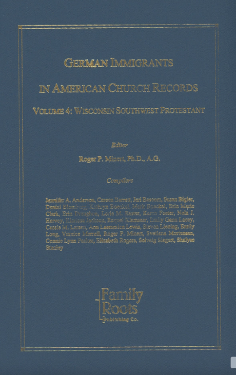 German Immigrants in American Church Records, Volume 4: Wisconsin Southwest Protestant