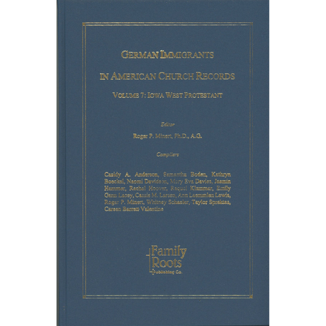 German Immigrants in American Church Records, Volume 7: Iowa West Protestant