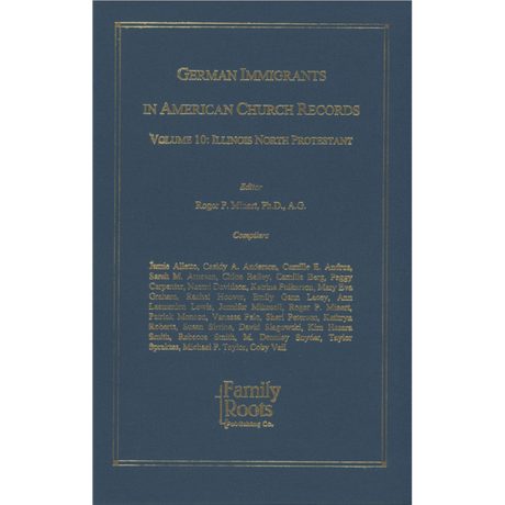 German Immigrants In American Church Records, Vol. 10: Illinois North Protestant