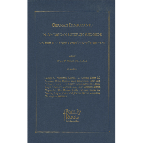 German Immigrants In American Church Records, Vol. 11: Illinois Cook County Protestant