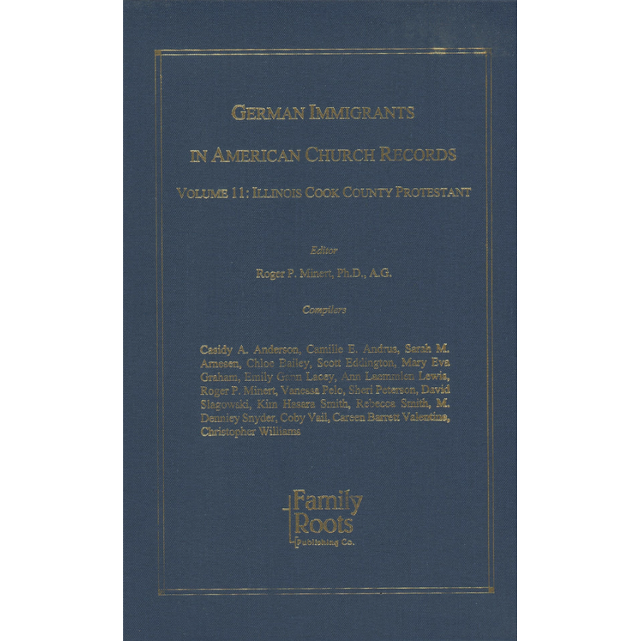 German Immigrants In American Church Records, Vol. 11: Illinois Cook County Protestant