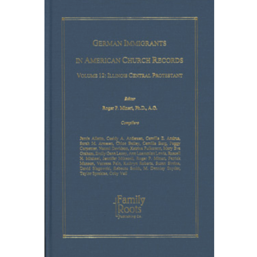 German Immigrants in American Church Records, Volume 12: Illinois Central