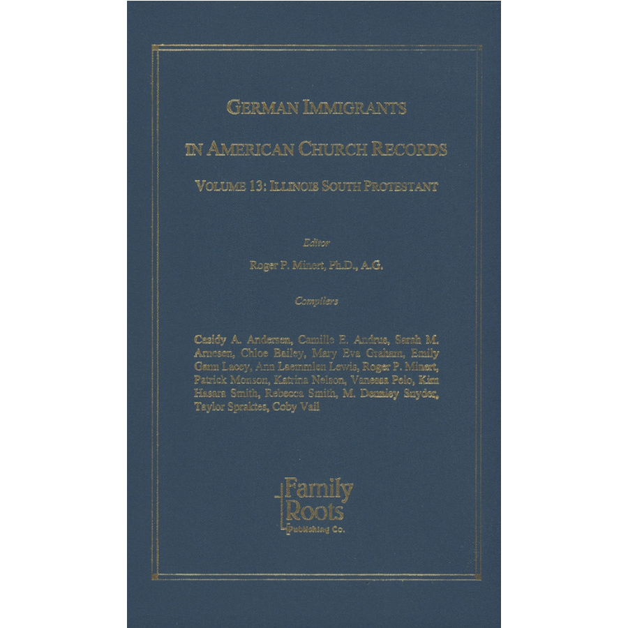 German Immigrants In American Church Records, Vol. 13: Illinois South Protestant