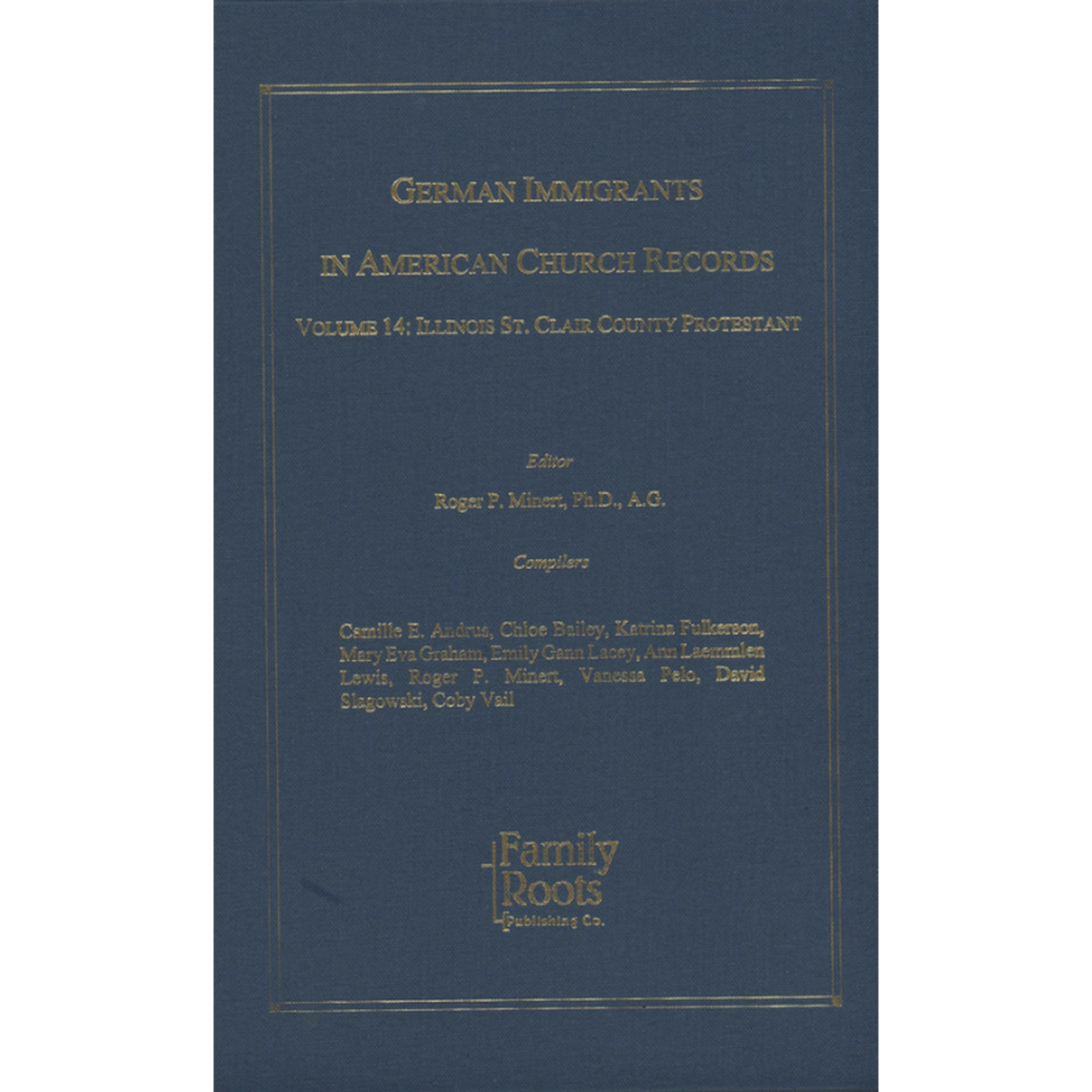 German Immigrants In American Church Records, Vol. 14: Illinois St. Clair County Protestant