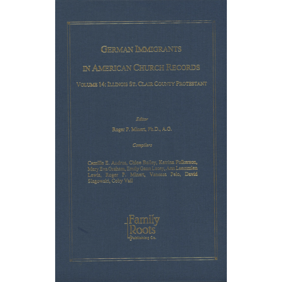 German Immigrants In American Church Records, Vol. 14: Illinois St. Clair County Protestant