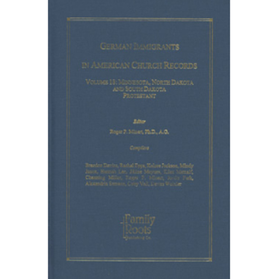 German Immigrants in American Church Records, Volume 18: Minnesota, North Dakota and South Dakota