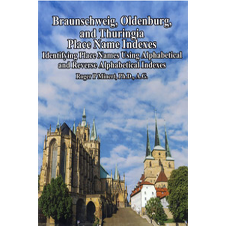 Braunschweig, Oldenburg, And Thuringia Place Name Indexes: Identifying Place Names Using Alphabetical and Reverse Alphabetical Indexes