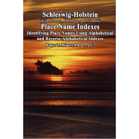 Schleswig-Holstein (with Bremen/Hamburg/Lübeck) Place Name Indexes: Identifying Place Names Using Alphabetical And Reverse Alphabetical Indexes