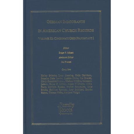 German Immigrants In American Church Records, Vol. 32: Cincinnati Ohio Protestant I