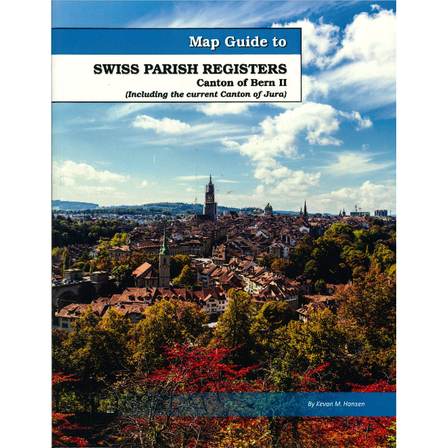 Map Guide To Swiss Parish Registers, Volume 2: Bern II