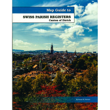Map Guide To Swiss Parish Registers, Volume 3: Zürich