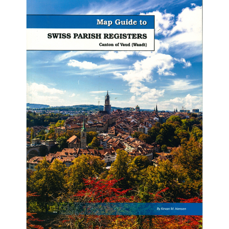 Map Guide To Swiss Parish Registers, Volume 7: Canton of Vaud (Waadt)