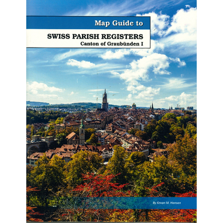 Map Guide To Swiss Parish Registers, Volume 10: Canton of Graubünden I
