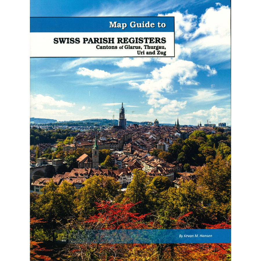 Map Guide To Swiss Parish Registers, Volume 12: Canton of Glarus, Thurgau, Uri and Zug