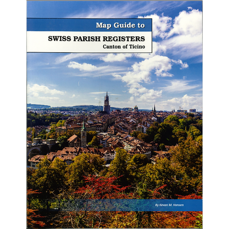 Map Guide To Swiss Parish Registers, Volume 13: Canton of Ticino