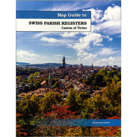 Map Guide To Swiss Parish Registers, Volume 13: Canton of Ticino