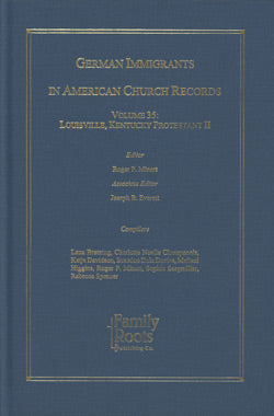 German Immigrants in American Church Records, Volume 35: Louisville, Kentucky Protestant II