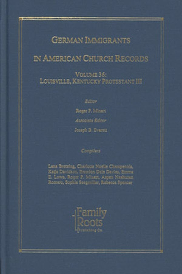 German Immigrants in American Church Records, Volume 36: Louisville, Kentucky Protestant III