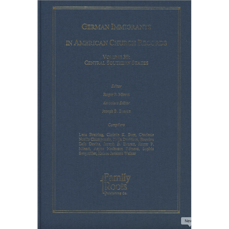 German Immigrants in American Church Records, Volume 38: Central Southern States