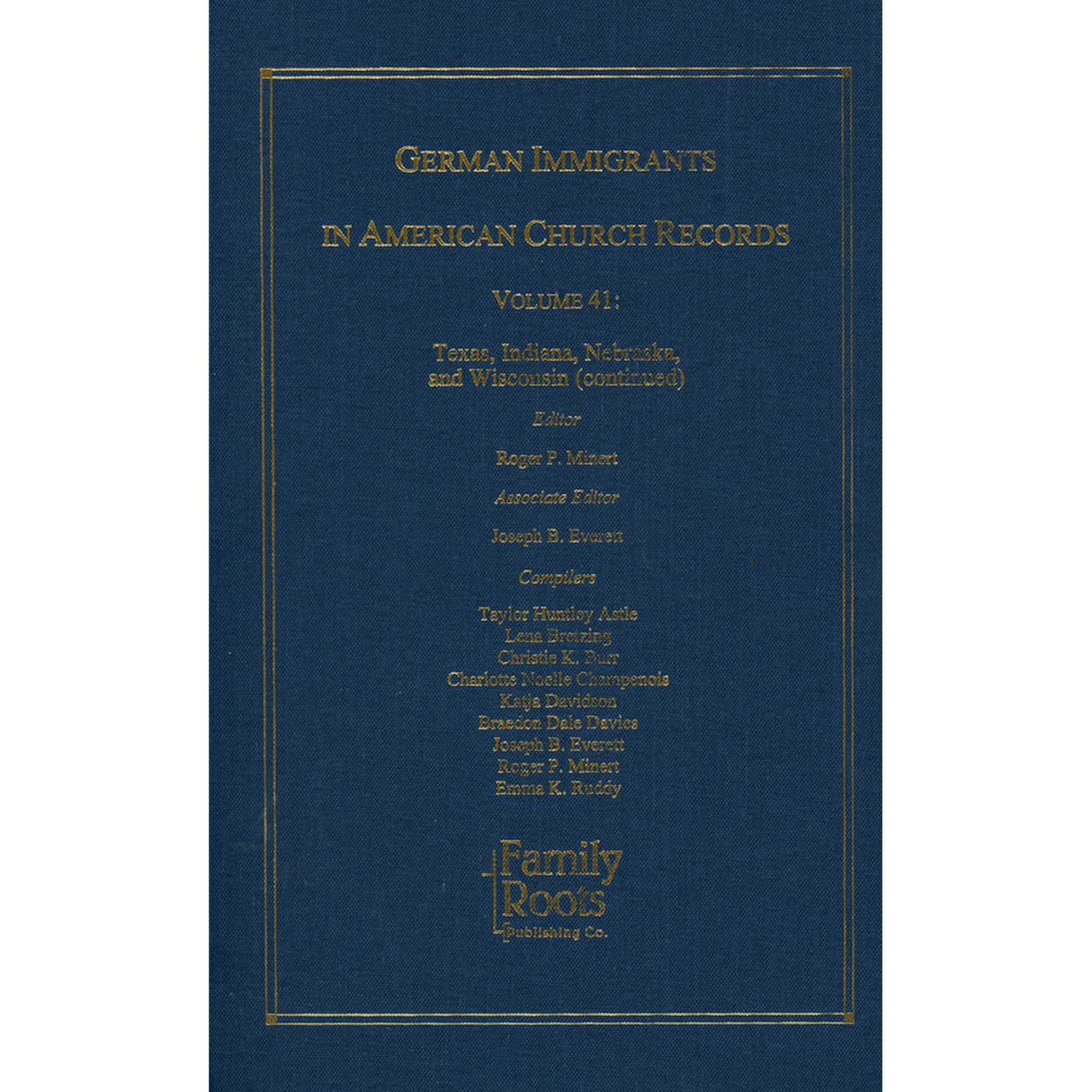 German Immigrants In American Church Records, Volume 41: Texas, Indiana, Nebraska and Wisconsin (continued)