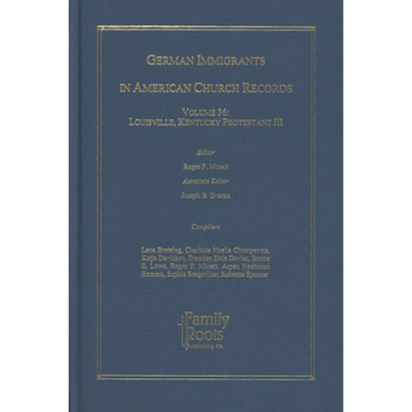 German Immigrants in American Church Records, Volume 36: Louisville, Kentucky Protestant III