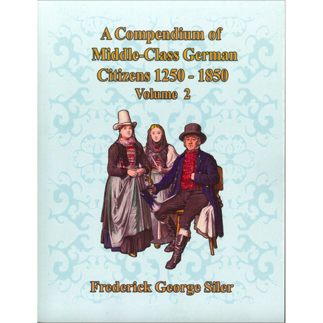 A Compendium of Middle-Class German Citizens, 1250-1850, Volume 2
