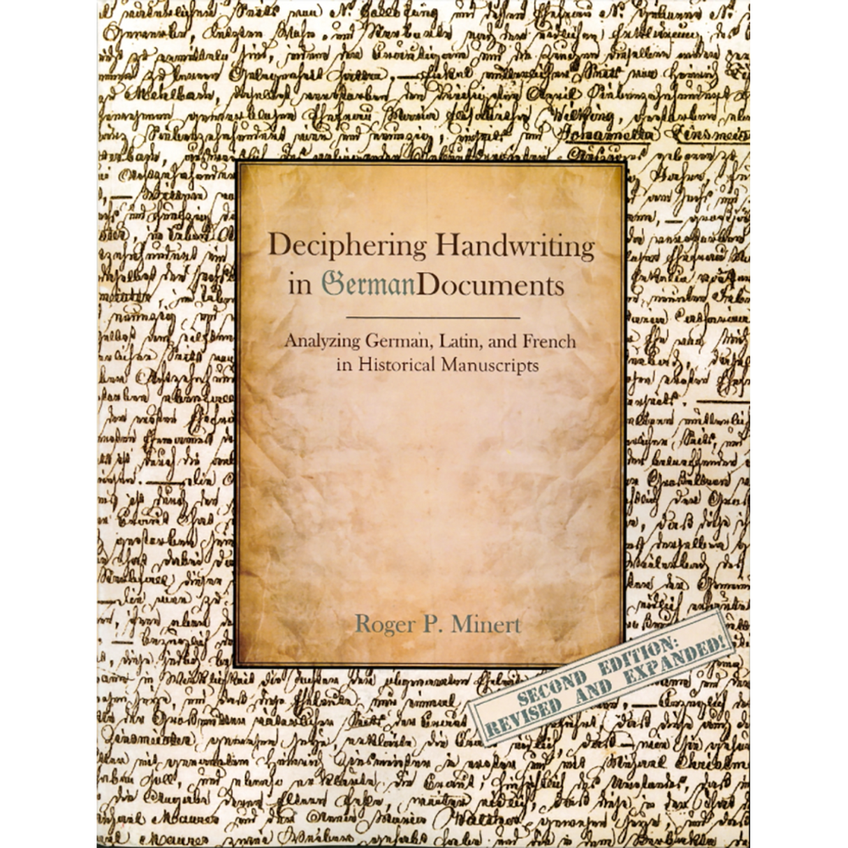Deciphering Handwriting in German Documents: Analyzing German, Latin, and French in Historical Manuscripts, Second Edition, Revised & Expanded