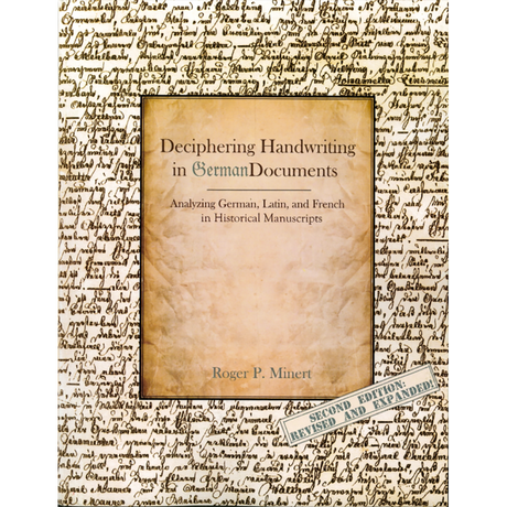 Deciphering Handwriting in German Documents: Analyzing German, Latin, and French in Historical Manuscripts, Second Edition, Revised & Expanded